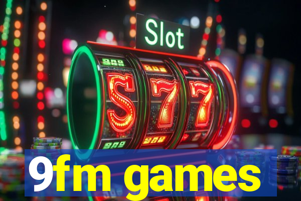 9fm games